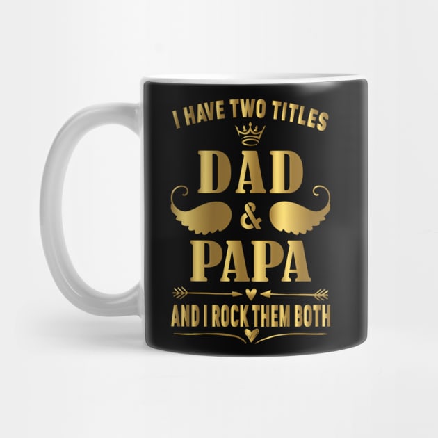 I have two titles dad and papa and i rock them both by fcmokhstore